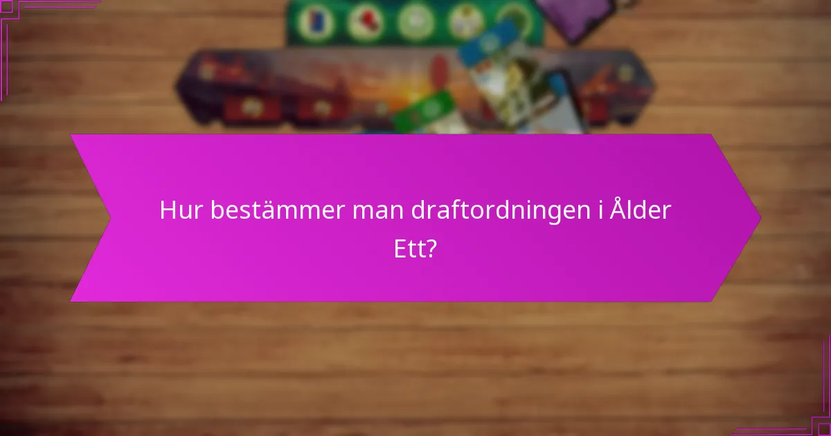Hur bestämmer man draftordningen i Ålder Ett?