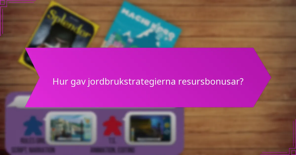 Hur gav jordbrukstrategierna resursbonusar?