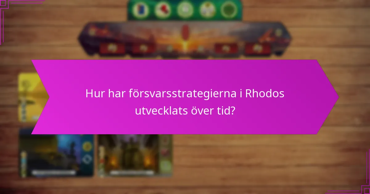 Hur har försvarsstrategierna i Rhodos utvecklats över tid?