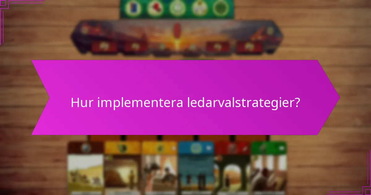 Hur implementera ledarvalstrategier?