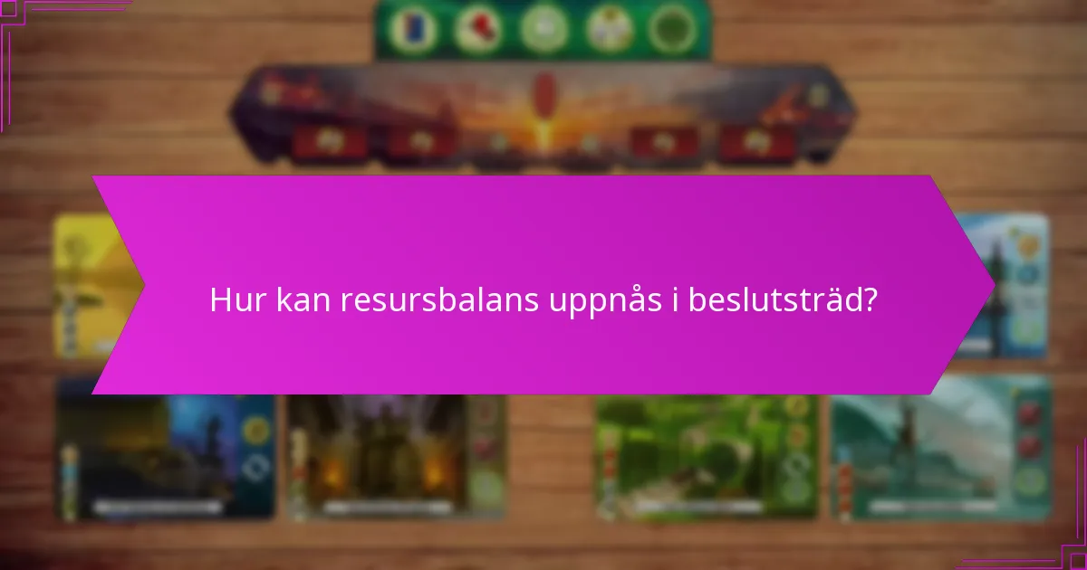 Hur kan resursbalans uppnås i beslutsträd?