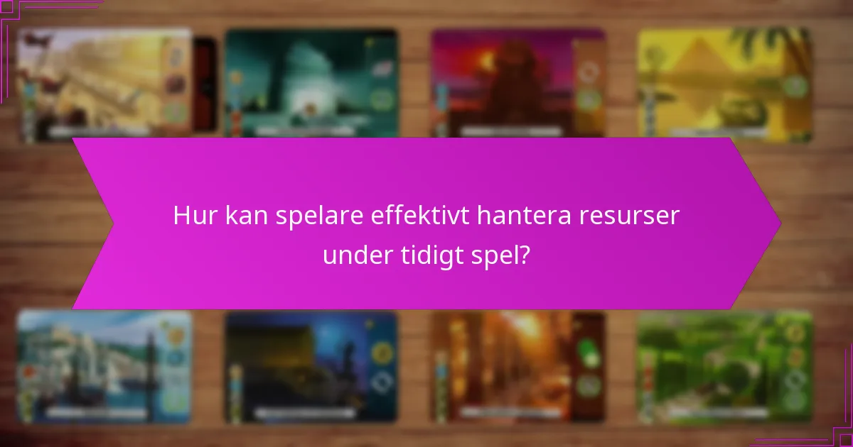 Hur kan spelare effektivt hantera resurser under tidigt spel?