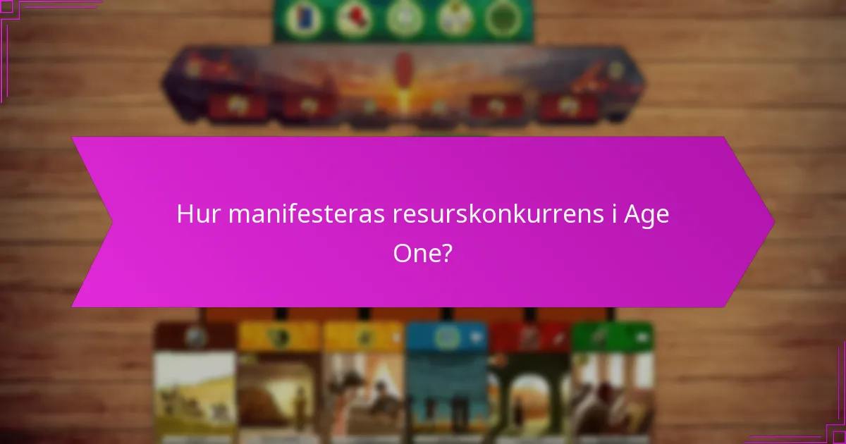 Hur manifesteras resurskonkurrens i Age One?