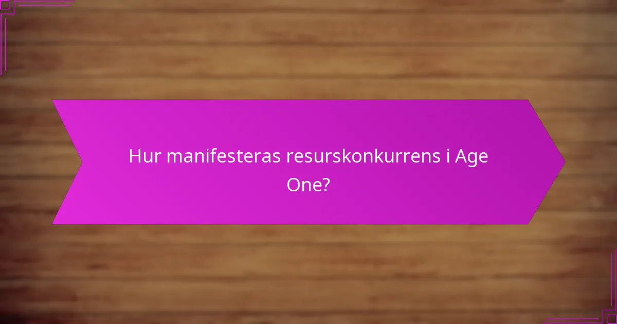 Hur manifesteras resurskonkurrens i Age One?