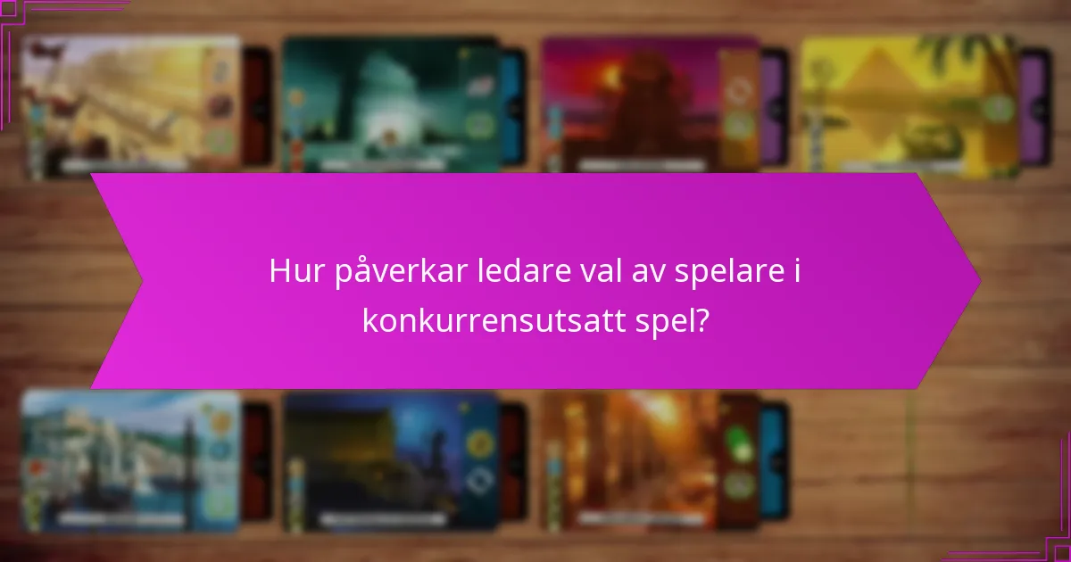 Hur påverkar ledare val av spelare i konkurrensutsatt spel?