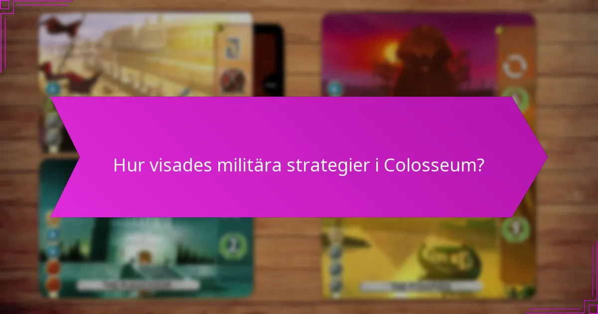 Hur visades militära strategier i Colosseum?