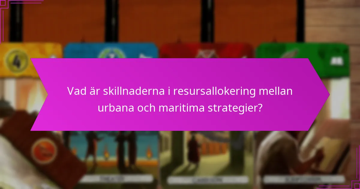 Vad är skillnaderna i resursallokering mellan urbana och maritima strategier?