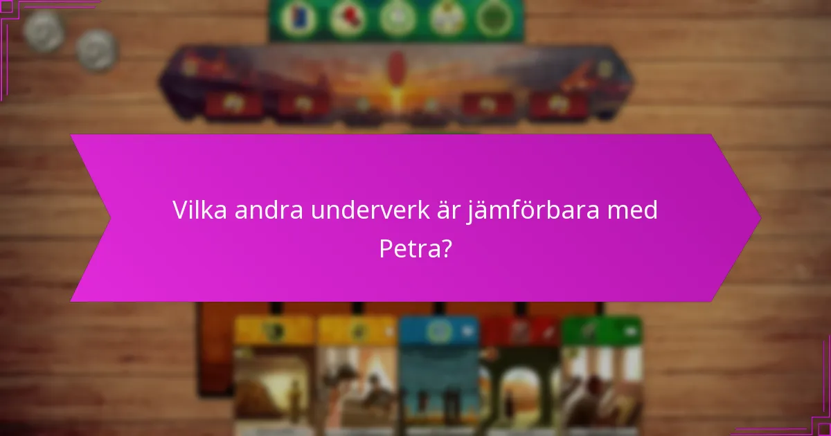 Vilka andra underverk är jämförbara med Petra?