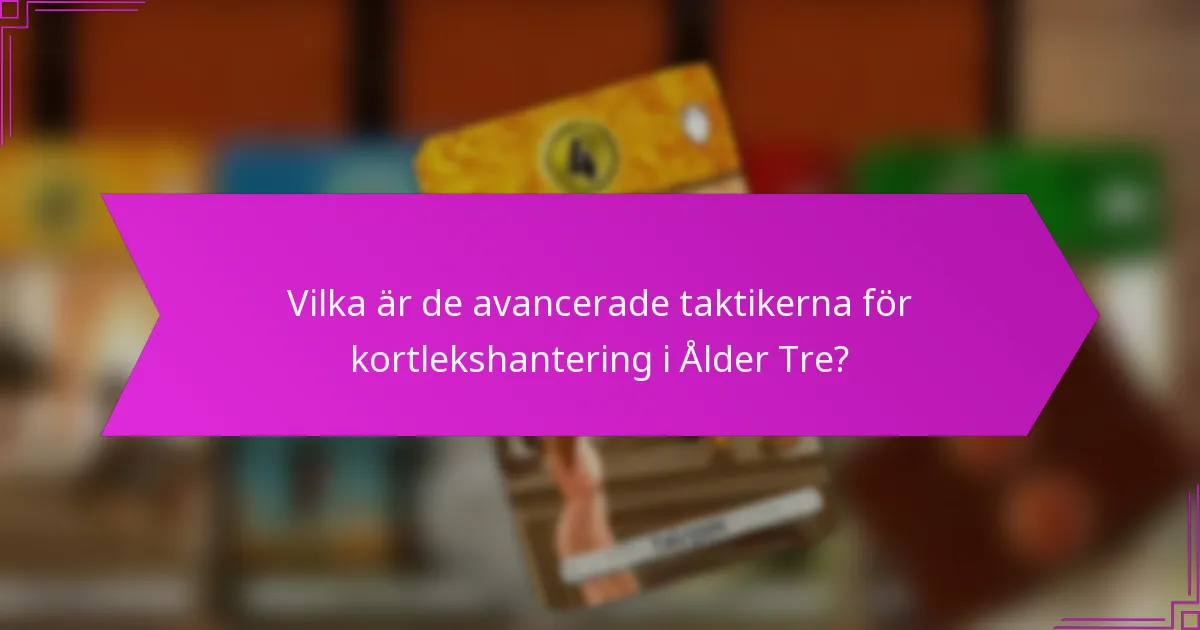Vilka ledare integreras bäst med kortlekshantering i Ålder Tre?