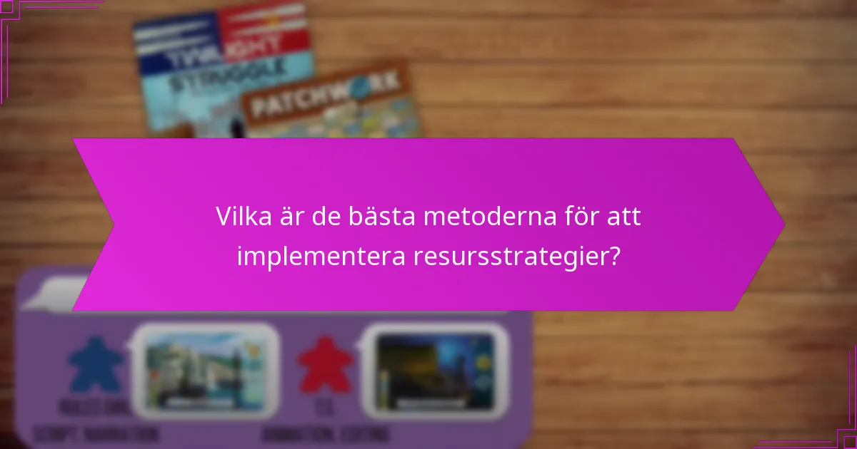 Vilka är de bästa metoderna för att implementera resursstrategier?