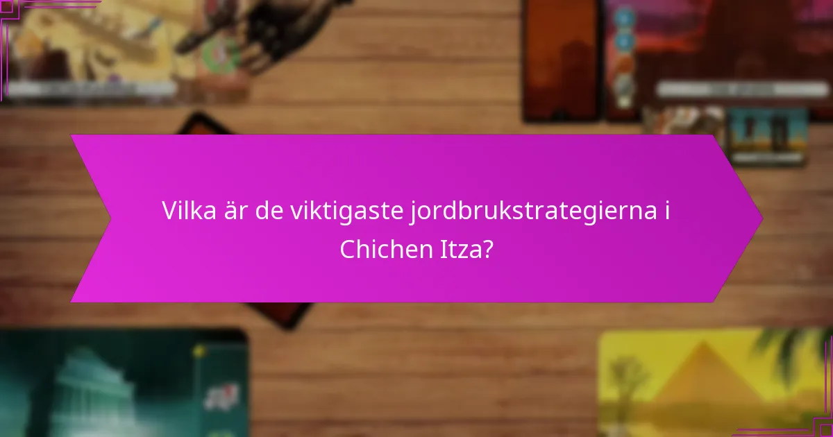 Vilka arkeologiska bevis stöder Chichen Itzas jordbruksmetoder?