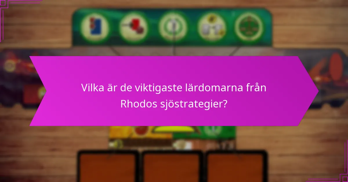 Vilka är de viktigaste lärdomarna från Rhodos sjöstrategier?
