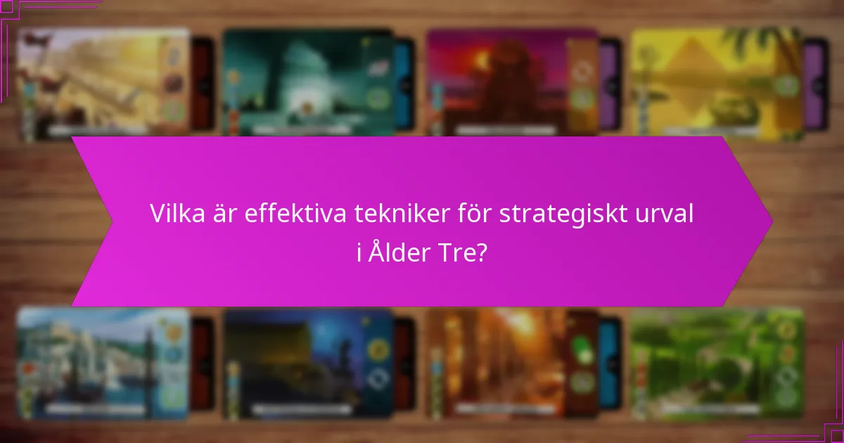 Vilka är effektiva tekniker för strategiskt urval i Ålder Tre?