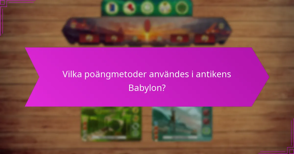 Vilka poängmetoder användes i antikens Babylon?