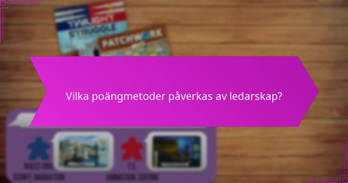 Vilka poängmetoder påverkas av ledarskap?