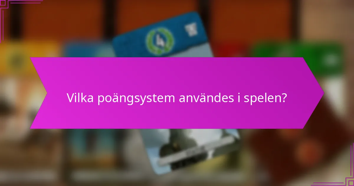 Vilka poängsystem användes i spelen?