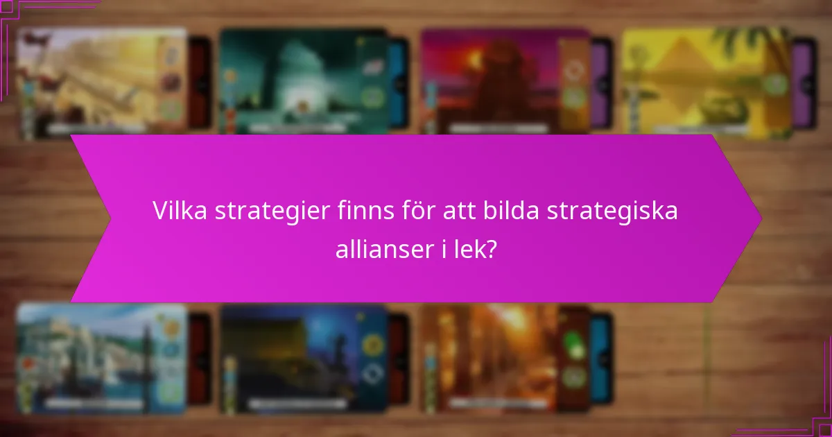 Vilka strategier finns för att bilda strategiska allianser i lek?
