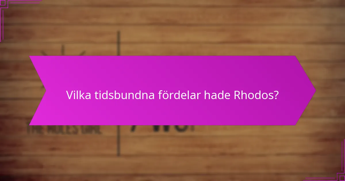 Vilka tidsbundna fördelar hade Rhodos?
