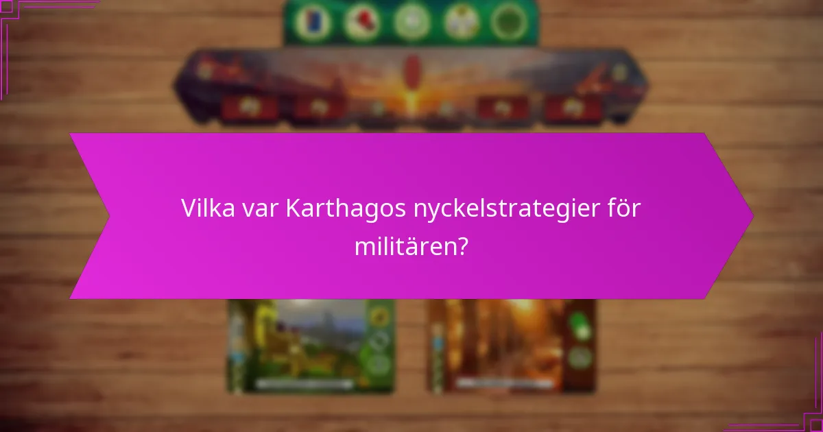 Hur utvecklades Karthagos strategier över tid?